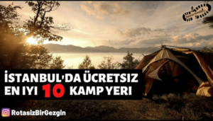 İstanbul En İyi 10 Ücretsiz Kamp Alanı