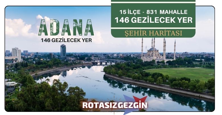 Adana Gezilecek Yerler Listesi - Tam 146 Gezilecek Yer